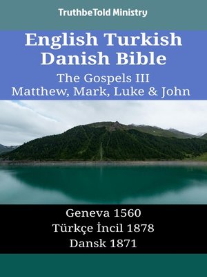 cover image of English Turkish Danish Bible - The Gospels III - Matthew, Mark, Luke & John
